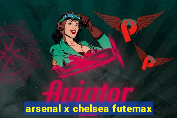 arsenal x chelsea futemax